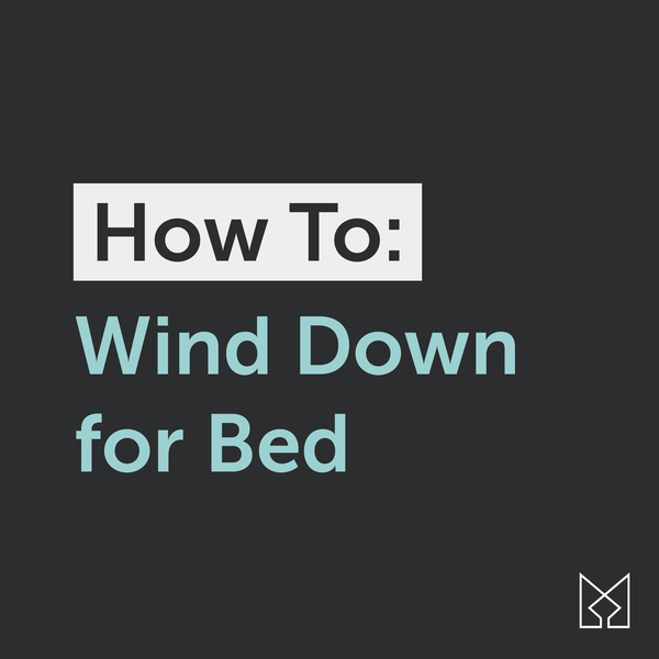 How-To: Wind Down for Bed